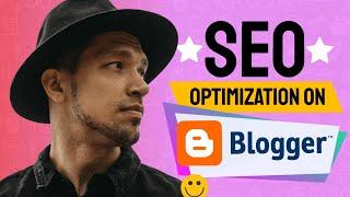 How To OPTIMIZE Google Blogger For SEO (Search Engine Optimization on Blogspot) 2025