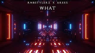 Rnbstylerz & AREES - WHAT