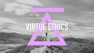 Virtue Ethics