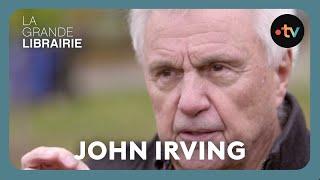 John Irving - L'humanisme envers et contre tout - La Grande Librairie