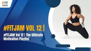 #FITJAM Vol 12 | #FITIndia's Ultimate Motivation Playlist