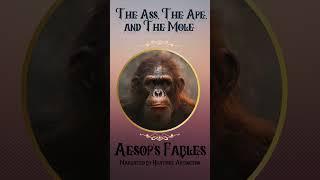 The Ass, The Ape, and The Mole - Aesop's Fables