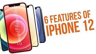 6 Features of the iPhone 12.