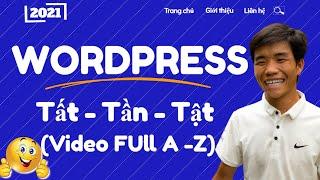 Hướng Dẫn WordPress Toàn Tập 2021 - Tất Tần Tật Về WordPress Website (Video Full từ A - Z).