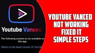 How to Fix YouTube Vanced Not Working [2023] | The following content is not available on this app.