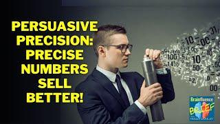 Precision Persuasion - Precise Numbers Sell Better