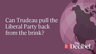 Can Trudeau pull the Liberal Party back from the brink?