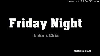 Loke - Friday Night Ft. Chia (Mixed by G.S.M)