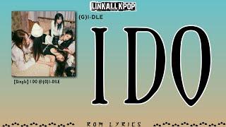 (G)I-DLE – I DO [Rom Lyrics]