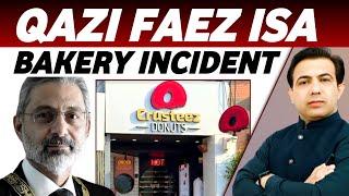 Chief Justice Qazi Faez Isa Crusteez Donuts Bakery Incident | By Muhammad Akram