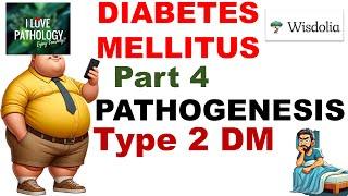 DIABETES MELLITUS | Part 4| Pathogenesis | Type 2 Diabetes Mellitus