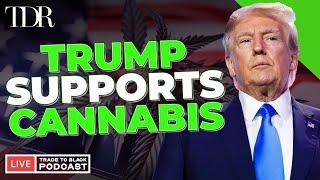 Donald Trump Doubles Down on the Cannabis Industry I Trade To Black