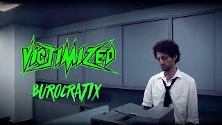 Victimized - Burocratix (Official Video)