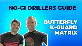NoGi Drillers Guide - Butterfly/K-Guard/Matrix/ReverseBolo