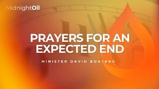 PRAYERS FOR AN EXPECTED END |MINISTER DAVID BOATENG | MIDNIGHT OIL PRAYERS | KINGDOM FULL TABERNACLE