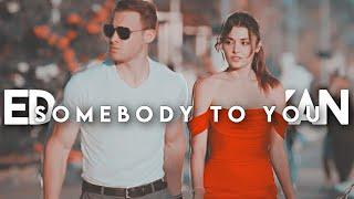 eda & serkan | SOMEBODY TO YOU