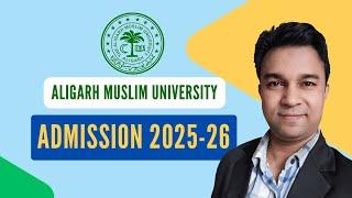 AMU Admission 2025 | Aligarh Muslim University | Apply Now