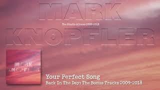 Mark Knopfler - Your Perfect Song (The Studio Albums 2009 – 2018)