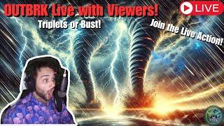 Storm Chasing in OUTBRK with viewers! Triplets or Bust! | OUTBRK Live Gameplay