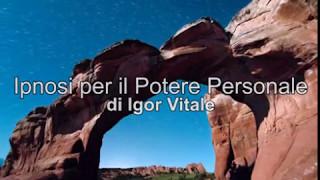 Ipnosi per il Potere Personale: come aumentare autostima, fiducia in sé, forza di volontà