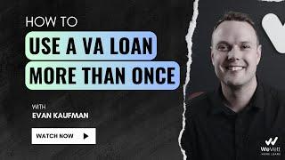 How to Use the VA Loan More than Once