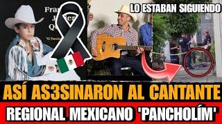 Asi MURIO Pancholin CANTANTE grupero Mexicano As3sinan CANTANTE DE BANDA EL PANCHOLIN EN GUADALAJARA