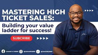 Mastering High Ticket Sales: Building Your Value Ladder for Success!