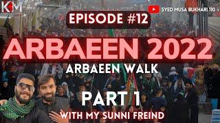 Arbaeen walk 2022 Part 1 | Karbala Live | Episode 12 - Kbm Tours