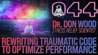 Rewriting Traumatic Code to Optimize Performance | Dr. Don Wood | Far Out With Faust Podcast