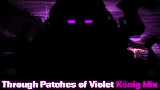 Through Patches of Violet (König Mix) [Flashing Lights Warning]