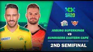 SA T20 Live: Jsk vs EAC Live Score 2nd Semi-Final Joburg Super Kings vs Sunrisers Eastern Cape Live