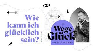 Wege zum Glück - Wie kann ich glücklich sein? | Andreas Pantli | ICF Hamburg