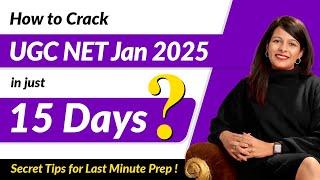 Last 15 Days Strategy to Clear UGC NET Dec 2024 / Jan 2025  | Ultimate 15-Day UGC NET Prep Guide