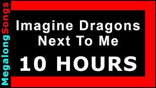 Imagine Dragons - Next To Me  [10 HOUR LOOP] ️