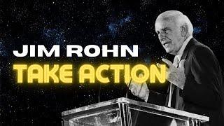 Jim Rohn Motivational Speech | Take Action