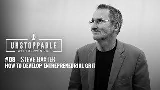 How to develop entrepreneurial grit | Steve Baxter  | Unstoppable EP8