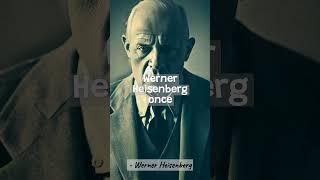 Werner Heisenberg - Wisdom quotes: A Glimpse of Motivation #motivational #shorts #motivation #quotes
