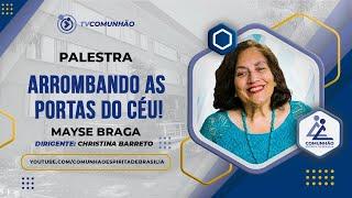 Mayse Braga 2023 | ARROMBANDO AS PORTAS DO CÉU (PALESTRA ESPÍRITA)