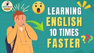 Secrets To Learn English 10 Times Faster | Learn English Podcast | Simple English Podcast