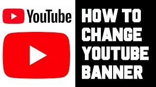 How To Change Youtube Banner - How To Change Youtube Background Picture Instructions Guide