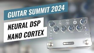 Guitar Summit 2024: Neural DSP Nano Cortex - Overview & Sound Demo