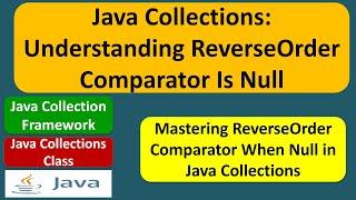 Java Collections: Understanding ReverseOrder Comparator Is Null | Java Collection Framework