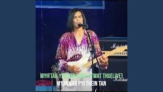 Myittar Yeik Ma Khoe Htwat Thu (Live)