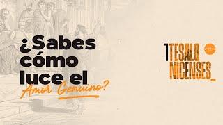 ¿Sabes cómo Luce el Amor Genuino? - Julio Contreras - 1Tesalonicenses 3:9-13