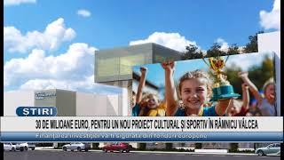 30 DE MILIOANE EURO, PENTRU UN NOU PROIECT CULTURAL ȘI SPORTIV ÎN RÂMNICU VÂLCEA