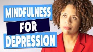 How To Use Mindfulness For Depression