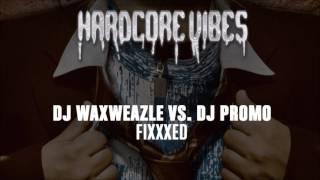 DJ Waxweazle vs. DJ Promo - Fixxed