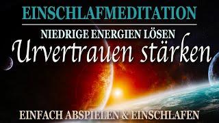 Löse dich von Ängsten & Zweifeln - Baue dein Urvertrauen auf im Schlaf - Meditation & Affirmationen