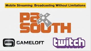 PAX South Panel - Mobile Streaming: Broadcasting Without Limitations