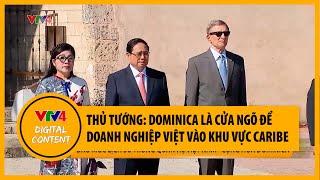 Thủ tướng: Dominica là cửa ngõ để doanh nghiệp Việt vào khu vực Caribe | VTV4